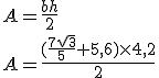 A=\frac{bh}{2}
 \\ A=\frac{(\frac{7\sqrt{3}}{5}+5,6)\times4,2}{2}
